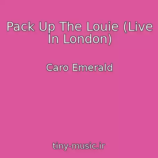 کاور آهنگ Pack Up The Louie (Live In London) از Caro Emerald
