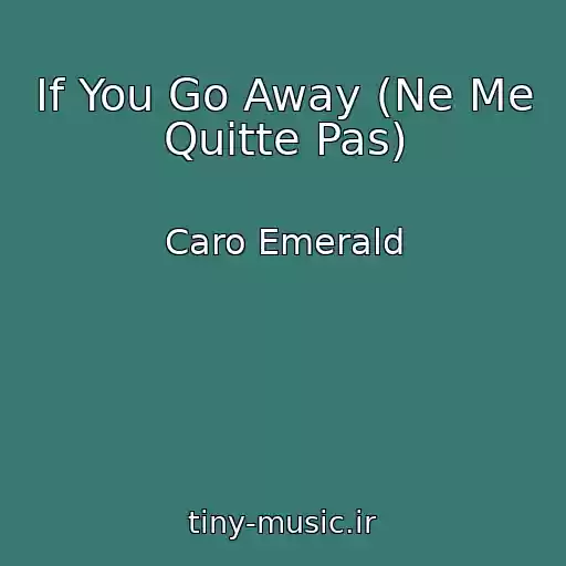 کاور آهنگ If You Go Away (Ne Me Quitte Pas) از Caro Emerald