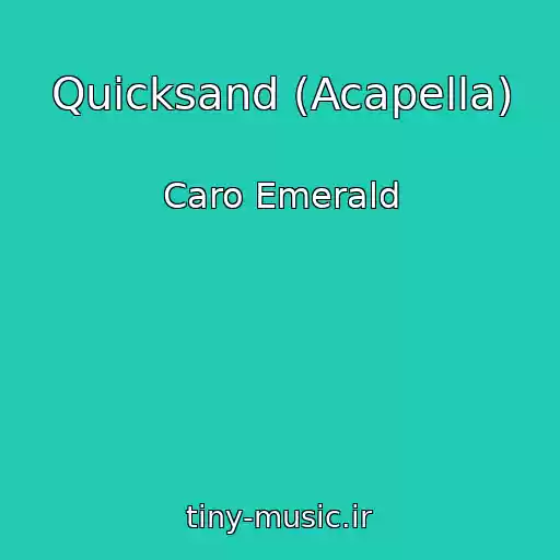 کاور آهنگ Quicksand (Acapella) از Caro Emerald