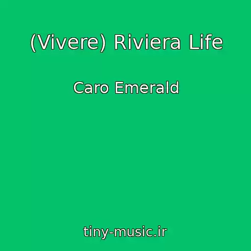 کاور آهنگ (Vivere) Riviera Life از Caro Emerald