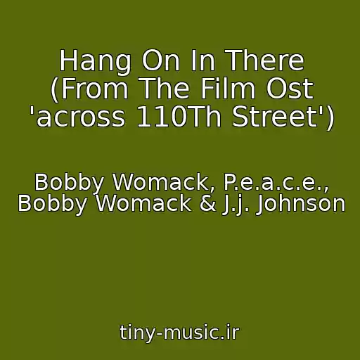 کاور آهنگ Hang On In There (From The Film Ost 'across 110Th Street') از Bobby Womack, P.e.a.c.e., Bobby Womack & J.j. Johnson