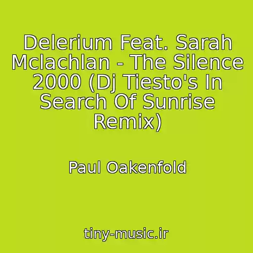 کاور آهنگ Delerium Feat. Sarah Mclachlan - The Silence 2000 (Dj Tiesto's In Search Of Sunrise Remix) از Paul Oakenfold