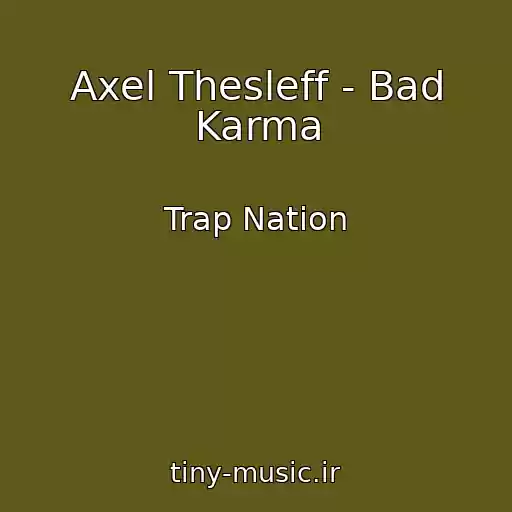 کاور آهنگ Axel Thesleff - Bad Karma از Trap Nation