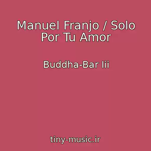 کاور آهنگ Manuel Franjo / Solo Por Tu Amor از Buddha-Bar Iii
