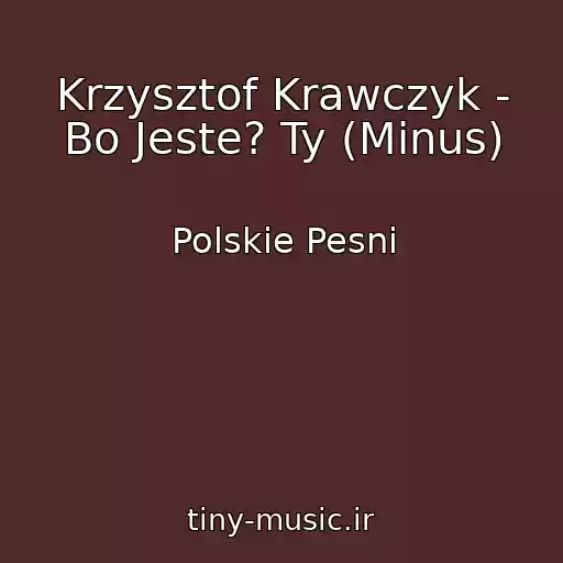 کاور آهنگ Krzysztof Krawczyk - Bo Jeste? Ty (Minus) از Polskie Pesni