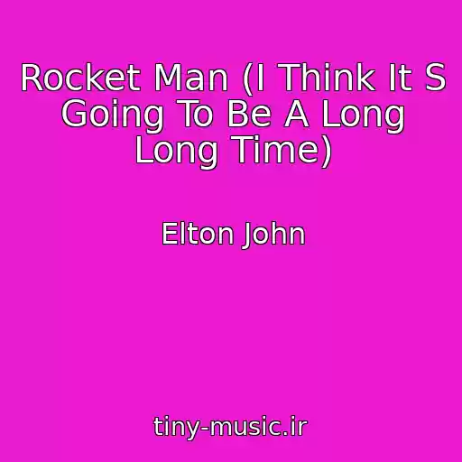 کاور آهنگ Rocket Man (I Think It S Going To Be A Long Long Time) از Elton John