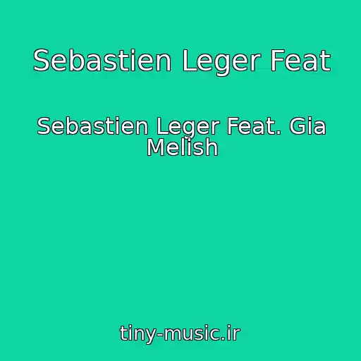 کاور آهنگ Sebastien Leger Feat از Sebastien Leger Feat. Gia Melish