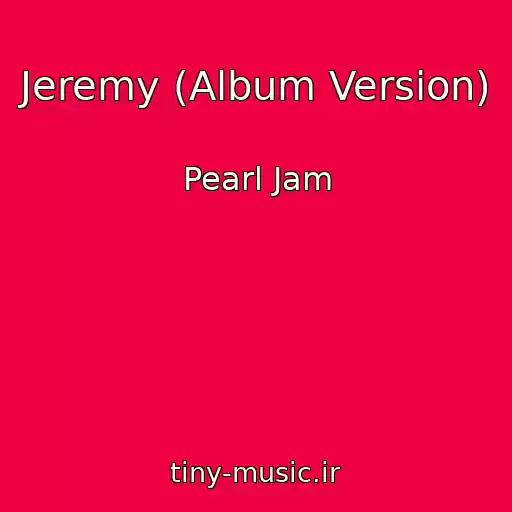 کاور آهنگ Jeremy (Album Version) از Pearl Jam