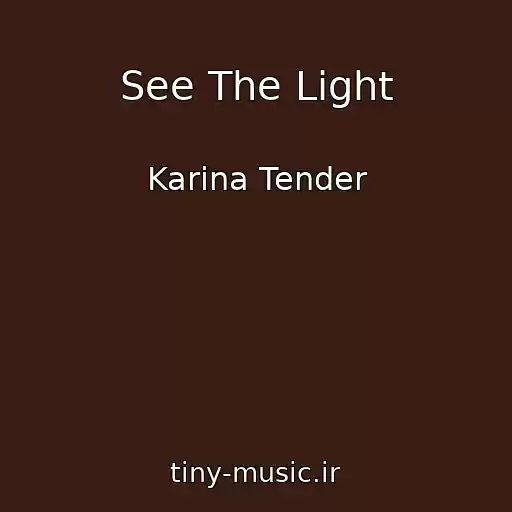 کاور آهنگ See The Light از Karina Tender