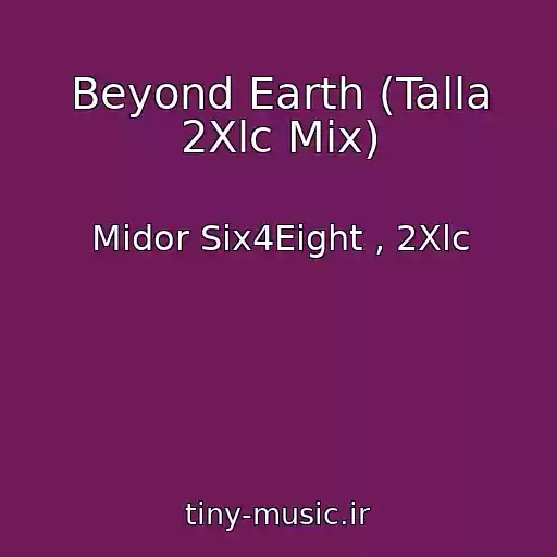 کاور آهنگ Beyond Earth (Talla 2Xlc Mix) از Midor Six4Eight , 2Xlc