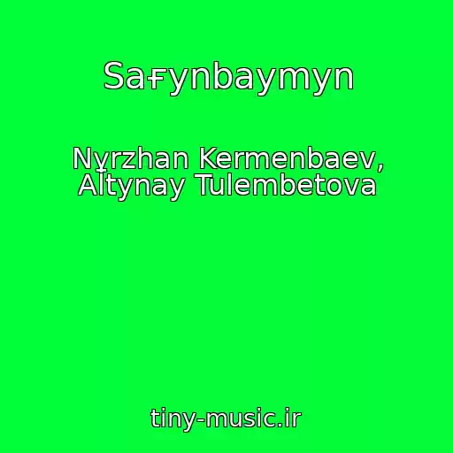 کاور آهنگ Saғynbaymyn از Nұrzhan Kermenbaev, Altynay Tulembetova