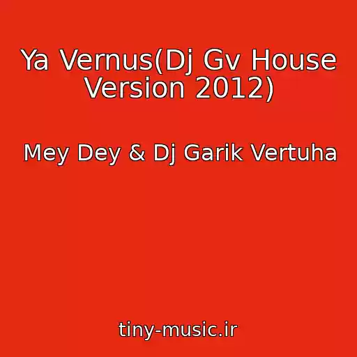 کاور آهنگ Ya Vernus(Dj Gv House Version 2012) از Mey Dey & Dj Garik Vertuha