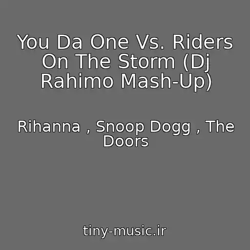 کاور آهنگ You Da One Vs. Riders On The Storm (Dj Rahimo Mash-Up) از Rihanna , Snoop Dogg , The Doors