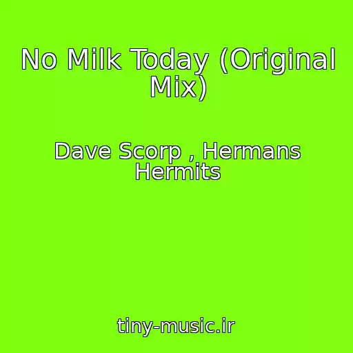 کاور آهنگ No Milk Today (Original Mix) از Dave Scorp , Hermans Hermits