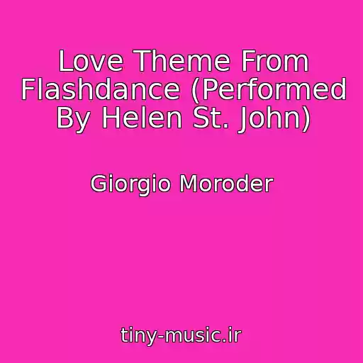 کاور آهنگ Love Theme From Flashdance (Performed By Helen St. John) از Giorgio Moroder