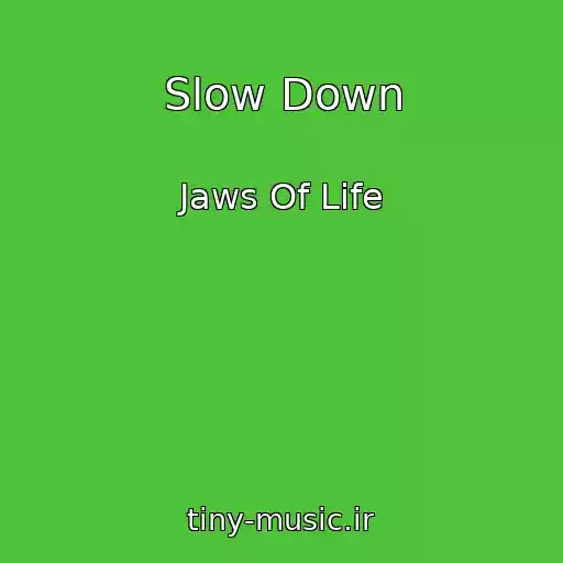 کاور آهنگ Slow Down از Jaws Of Life