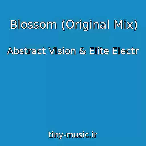 کاور آهنگ Blossom (Original Mix) از Abstract Vision & Elite Electr