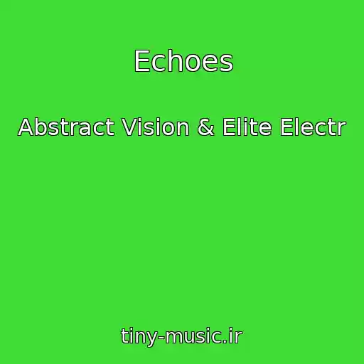 کاور آهنگ Echoes از Abstract Vision & Elite Electr