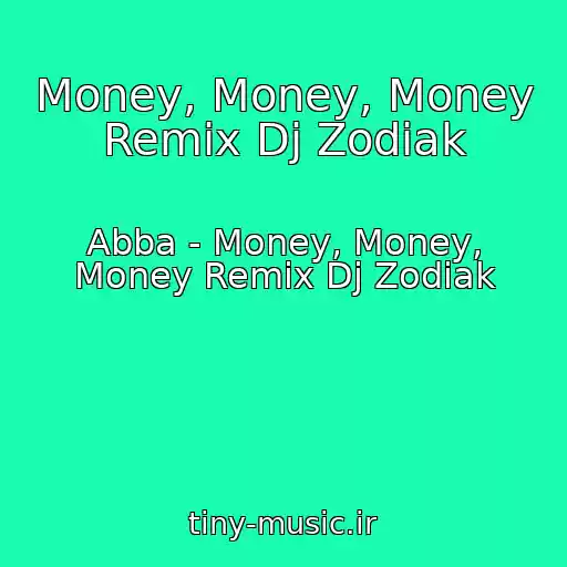 کاور آهنگ Money, Money, Money Remix Dj Zodiak از Abba - Money, Money, Money Remix Dj Zodiak