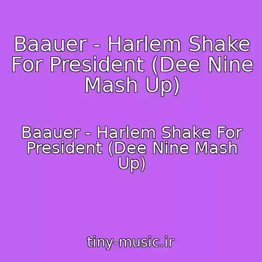 کاور آهنگ Baauer - Harlem Shake For President (Dee Nine Mash Up) از Baauer - Harlem Shake For President (Dee Nine Mash Up)