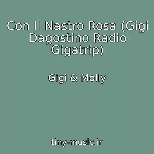 کاور آهنگ Con Il Nastro Rosa (Gigi Dagostino Radio Gigatrip) از Gigi & Molly