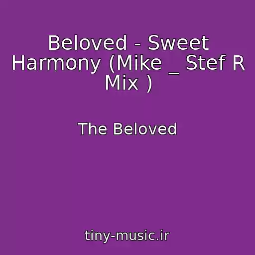 کاور آهنگ Beloved - Sweet Harmony (Mike _ Stef R Mix ) از The Beloved