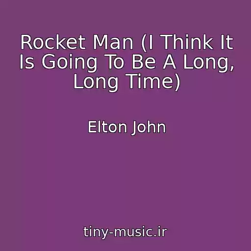کاور آهنگ Rocket Man (I Think It Is Going To Be A Long, Long Time) از Elton John