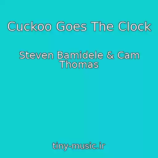 کاور آهنگ Cuckoo Goes The Clock از Steven Bamidele & Cam Thomas