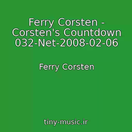 کاور آهنگ Ferry Corsten - Corsten's Countdown 032-Net-2008-02-06 از Ferry Corsten