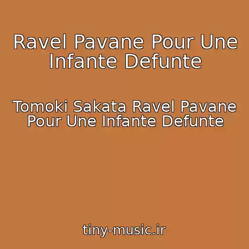 کاور آهنگ Ravel Pavane Pour Une Infante Defunte از Tomoki Sakata Ravel Pavane Pour Une Infante Defunte