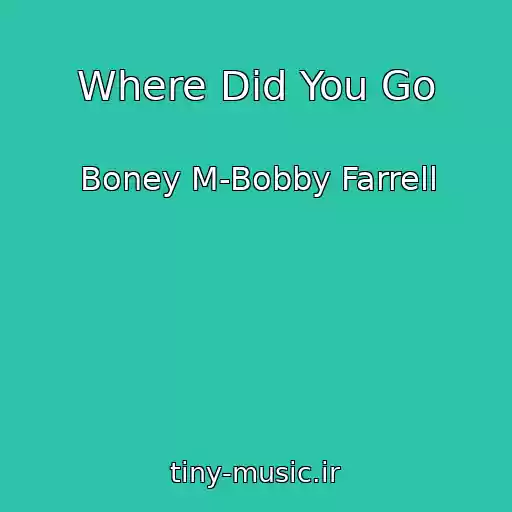 کاور آهنگ Where Did You Go از Boney M-Bobby Farrell