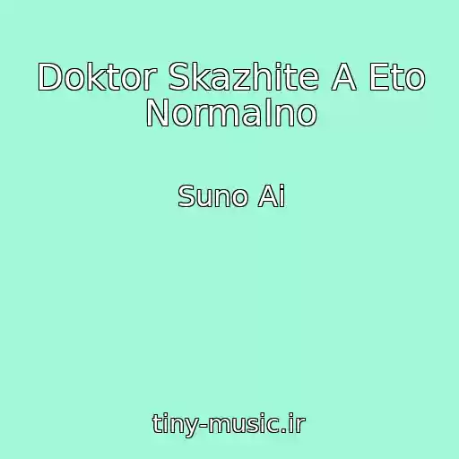 کاور آهنگ Doktor Skazhite A Eto Normalno از Suno Ai