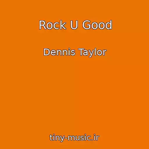 کاور آهنگ Rock U Good از Dennis Taylor
