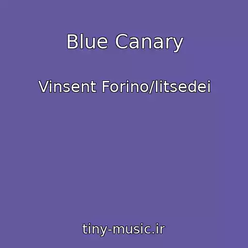 کاور آهنگ Blue Canary از Vinsent Forino/litsedei