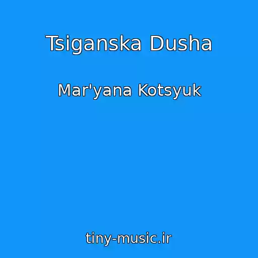 کاور آهنگ Tsiganska Dusha از Mar'yana Kotsyuk