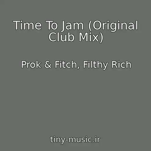 کاور آهنگ Time To Jam (Original Club Mix) از Prok & Fitch, Filthy Rich