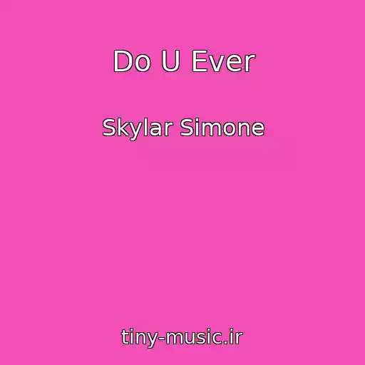 کاور آهنگ Do U Ever از Skylar Simone