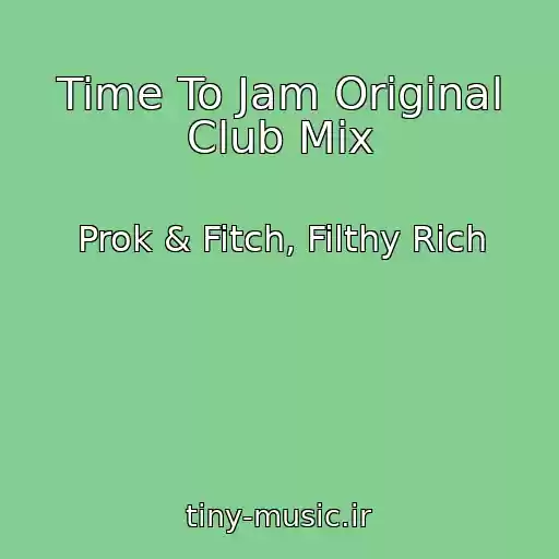 کاور آهنگ Time To Jam Original Club Mix از Prok & Fitch, Filthy Rich