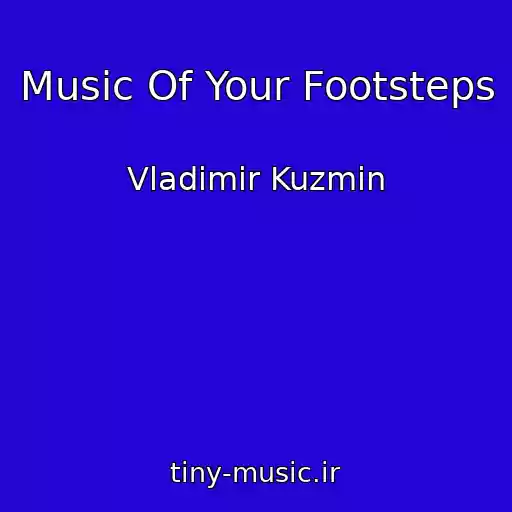 کاور آهنگ Music Of Your Footsteps از Vladimir Kuzmin