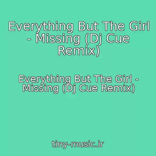 کاور آهنگ Everything But The Girl - Missing (Dj Cue Remix) از Everything But The Girl - Missing (Dj Cue Remix)