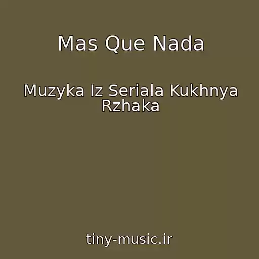 کاور آهنگ Mas Que Nada از Muzyka Iz Seriala Kukhnya Rzhaka