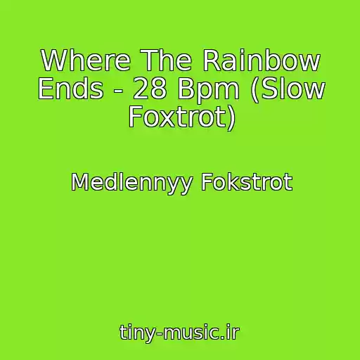 کاور آهنگ Where The Rainbow Ends - 28 Bpm (Slow Foxtrot) از Medlennyy Fokstrot