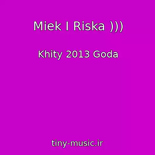 کاور آهنگ Miek I Riska ))) از Khity 2013 Goda