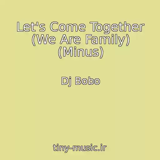 کاور آهنگ Let's Come Together (We Are Family) (Minus) از Dj Bobo