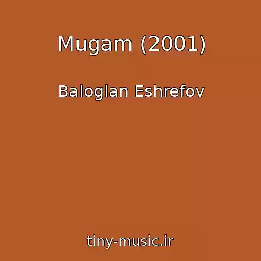 کاور آهنگ Mugam (2001) از Baloglan Eshrefov