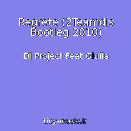 کاور آهنگ Regrete (2Teamdjs Bootleg 2010) از Dj Project Feat Giulia