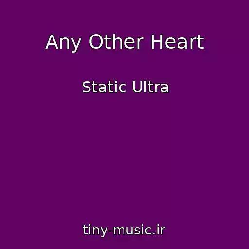 کاور آهنگ Any Other Heart از Static Ultra