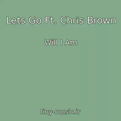 کاور آهنگ Lets Go Ft. Chris Brown از Will I Am