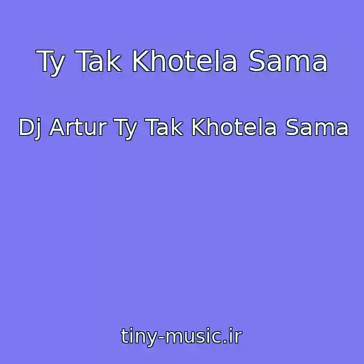 کاور آهنگ Ty Tak Khotela Sama از Dj Artur Ty Tak Khotela Sama