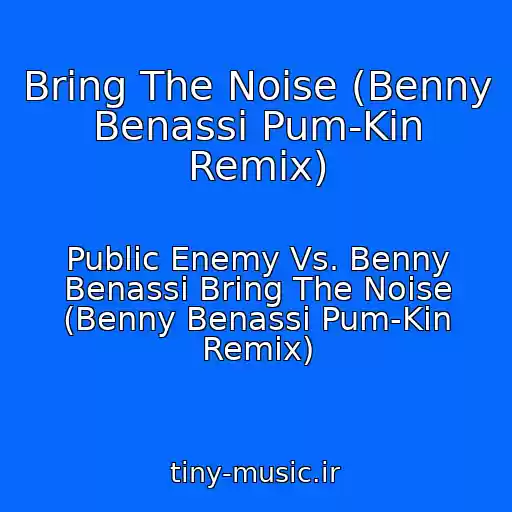 کاور آهنگ Bring The Noise (Benny Benassi Pum-Kin Remix) از Public Enemy Vs. Benny Benassi Bring The Noise (Benny Benassi Pum-Kin Remix)